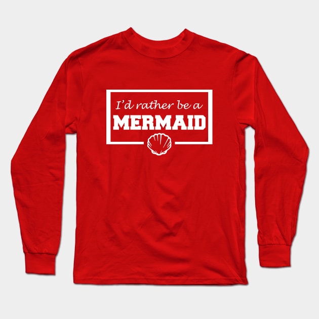 I'd rather be a mermaid Long Sleeve T-Shirt by LunaMay